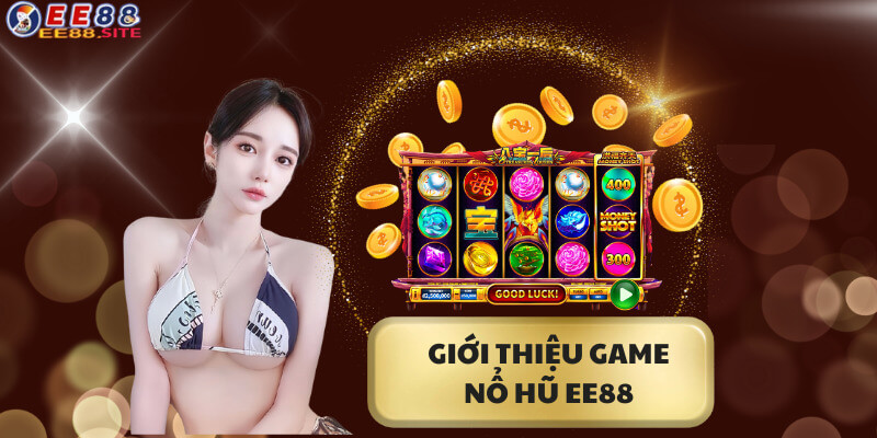 Giới thiệu game nổ hũ EE88