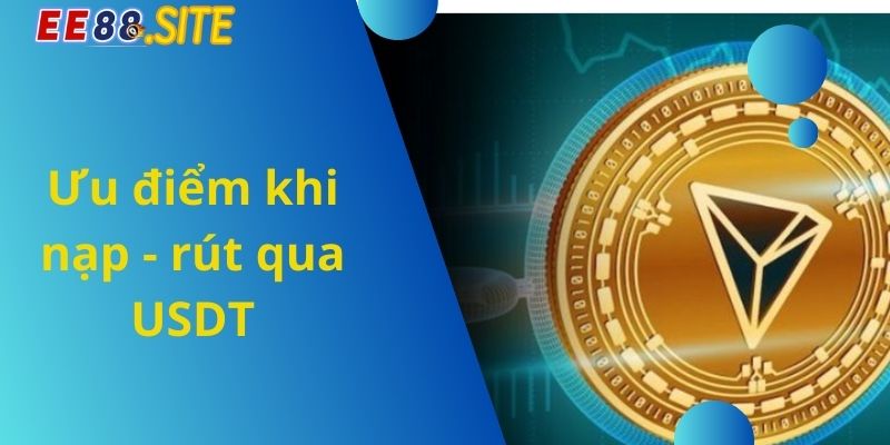 Ưu điểm khi nạp - rút qua USDT